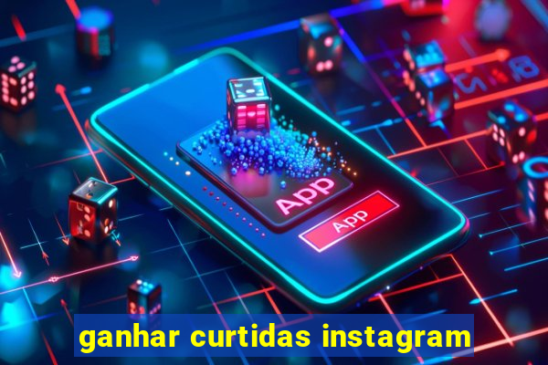 ganhar curtidas instagram